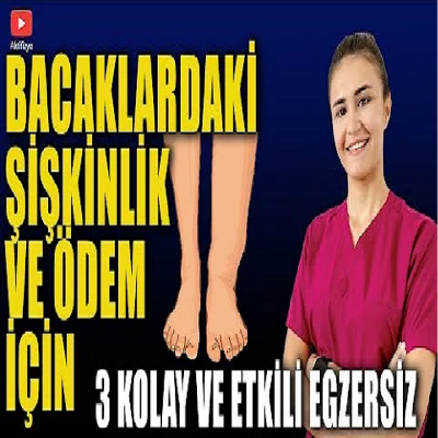 BACAKLARDAKİ ÖDEM VE ŞİŞKİNLİK TEDAVİSİ