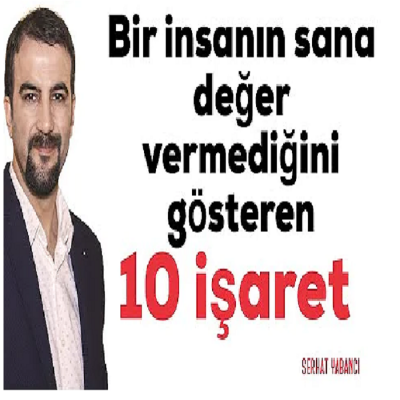 BİR İNSANIN SANA DEĞER VERMEDİĞİNİ GÖSTEREN 10 İŞARET