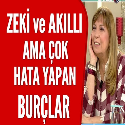 Çok Zeki ve Akıllı Olmalarına Rağmen En Fazla Hata Yapan Burçlar?