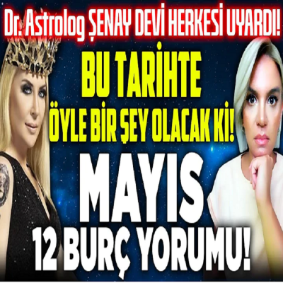 DİKKAT! Şenay Devi Herkesi Uyardı! Bu Tarihte Öyle Bir Şey Olacak Ki! Mayıs 12 Burç Yorumu! İlkay B.