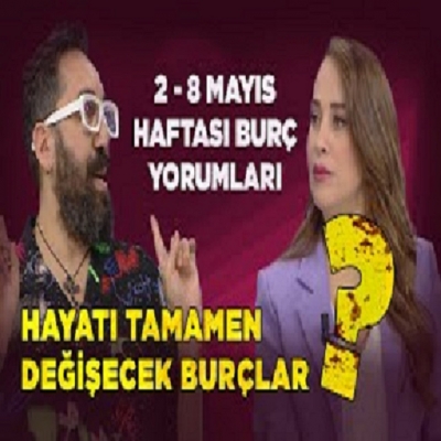 Hayatı tamamen değişecek burçlar 2 Mayıs-8 Mayıs 2022 Burç Yorumları