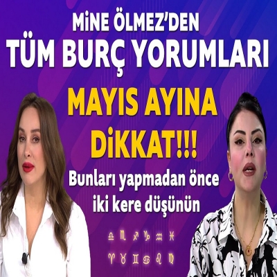 Mayıs ayına dikkat! Zor geçecek! Mine Ölmez'den tüm burçlara önemli uyarılar!