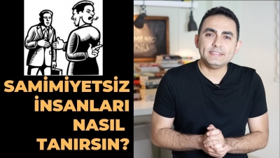 Samimiyetsiz İnsanları Nasıl Tanırsın?